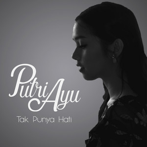 Download Lagu Putri Ayu - Tak Punya Hati MP3 Download Lagu Putri Ayu - Tak Punya Hati MP3