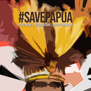 Download Lagu Ecko Show, Jacson Zeran, Epo D'Fenomeno - #Savepapua MP3