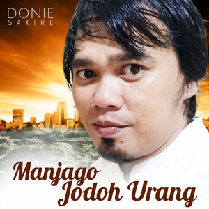 Download Lagu Donie Sakire - Manjago Jodoh Urang MP3 Download Lagu Donie Sakire - Manjago Jodoh Urang MP3