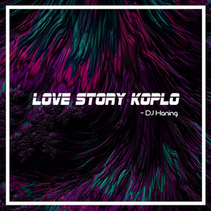 Download Lagu DJ Haning - Love Story Koplo MP3 Download Lagu DJ Haning - Love Story Koplo MP3