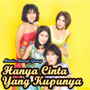Download Lagu Manis Manja Group - Hanya Cinta Yang Kupunya MP3 Download Lagu Manis Manja Group - Hanya Cinta Yang Kupunya MP3