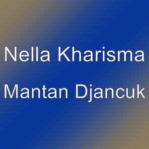 Download Lagu Nella Kharisma - Mantan Djancuk MP3 Download Lagu Nella Kharisma - Mantan Djancuk MP3