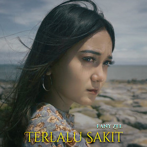 Download Lagu Fany Zee - Terlalu Sakit MP3 Download Lagu Fany Zee - Terlalu Sakit MP3