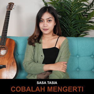 Download Lagu Sasa Tasia - Cobalah Mengerti MP3 Download Lagu Sasa Tasia - Cobalah Mengerti MP3