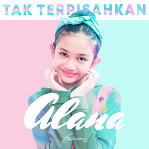 Download Lagu Alana - TakTerpisahkan MP3