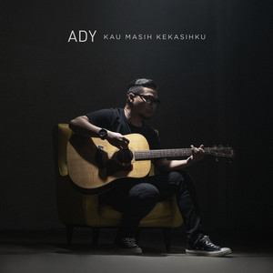 Download Lagu Ady - Kau Masih Kekasihku MP3 Download Lagu Ady - Kau Masih Kekasihku MP3
