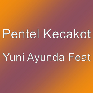 Download Lagu Pentel Kecakot - Yuni Ayunda Feat MP3