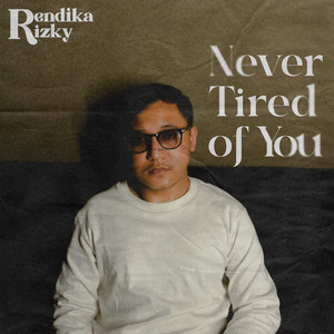Download Lagu Rendika Rizky - Never Tired of You MP3
