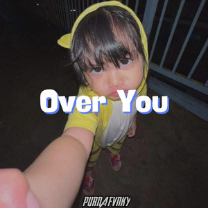 Download Lagu PURNA FVNKY - Over You MP3 Download Lagu PURNA FVNKY - Over You MP3