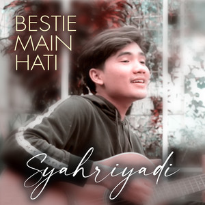 Download Lagu Syahriyadi - Bestie Main Hati MP3 Download Lagu Syahriyadi - Bestie Main Hati MP3