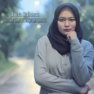 Download Lagu Anisa Rahman - Ibadallah Rijalallah MP3