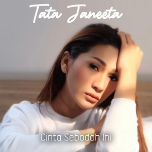 Download Lagu Tata Janeeta - Cinta Sebodoh Ini MP3 Download Lagu Tata Janeeta - Cinta Sebodoh Ini MP3