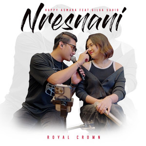 Download Lagu Royal Music, Happy Asmara, Gilga Sahid - Nresnani MP3 Download Lagu Royal Music, Happy Asmara, Gilga Sahid - Nresnani MP3