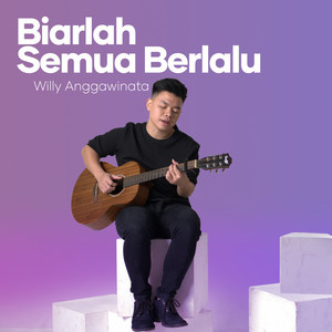 Download Lagu Willy Anggawinata - Biarlah Semua Berlalu MP3