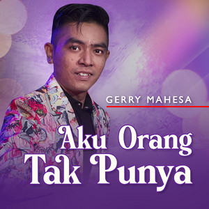 Download Lagu Gerry Mahesa - Aku Orang Tak Punya MP3 Download Lagu Gerry Mahesa - Aku Orang Tak Punya MP3
