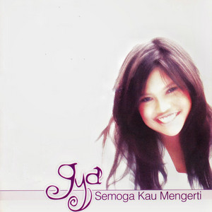 Download Lagu Gya - Semoga Kau Mengerti MP3 Download Lagu Gya - Semoga Kau Mengerti MP3