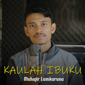 Download Lagu Muhajir Lamkaruna - Kaulah Ibuku MP3 Download Lagu Muhajir Lamkaruna - Kaulah Ibuku MP3