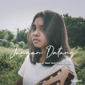 Download Lagu Near, Yuyun Gamun - Jangan Datang MP3 Download Lagu Near, Yuyun Gamun - Jangan Datang MP3