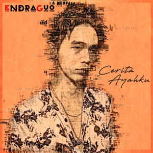 Download Lagu Endraguo - Cerita Ayahku MP3
