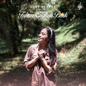 Download Lagu Gaby Bettay - Tuhan Engkau Baik MP3 Download Lagu Gaby Bettay - Tuhan Engkau Baik MP3