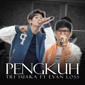 Download Lagu Tri Suaka, Evan Loss - PENGKUH MP3 Download Lagu Tri Suaka, Evan Loss - PENGKUH MP3