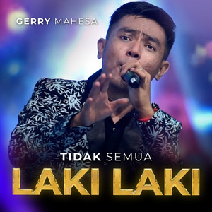 Download Lagu Gerry Mahesa - Tidak Semua Laki - Laki MP3 Download Lagu Gerry Mahesa - Tidak Semua Laki - Laki MP3