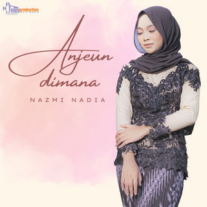 Download Lagu Nazmi Nadia - Anjeun Dimana MP3
