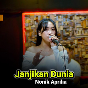 Download Lagu Nonik Aprilia - Janjikan Dunia MP3 Download Lagu Nonik Aprilia - Janjikan Dunia MP3
