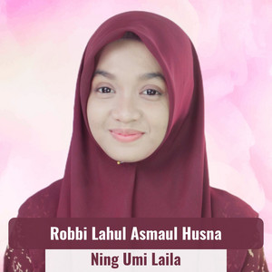 Download Lagu Ning Umi Laila - Robbi Lahul Asmaul Husna MP3 Download Lagu Ning Umi Laila - Robbi Lahul Asmaul Husna MP3