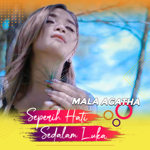 Download Lagu Mala Agatha - Seperih Hati Sedalam Luka MP3 Download Lagu Mala Agatha - Seperih Hati Sedalam Luka MP3