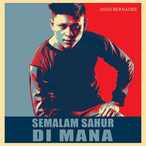 Download Lagu Andi Bernadee - Semalam Sahur Di Mana MP3 Download Lagu Andi Bernadee - Semalam Sahur Di Mana MP3