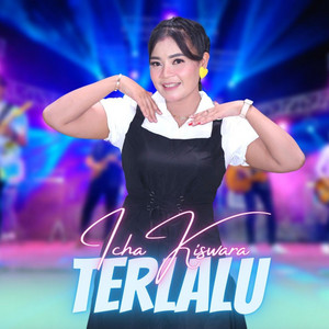 Download Lagu Icha Kiswara - Terlalu MP3 Download Lagu Icha Kiswara - Terlalu MP3