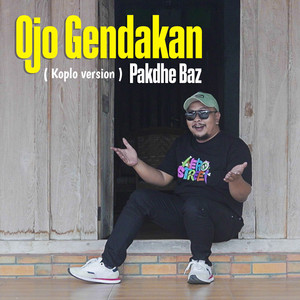 Download Lagu Pakdhe Baz - Ojo Gendakan - Koplo MP3