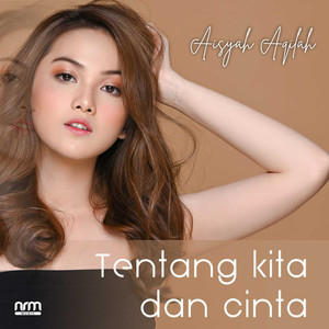 Download Lagu Aisyah Aqilah - Tentang Kita Dan Cinta MP3 Download Lagu Aisyah Aqilah - Tentang Kita Dan Cinta MP3