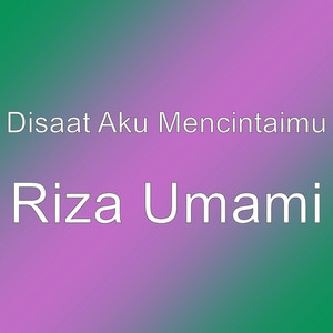 Download Lagu Disaat Aku Mencintaimu - Riza Umami MP3