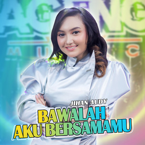 Download Lagu Jihan Audy, Ageng Music - Bawalah Aku Bersamamu MP3 Download Lagu Jihan Audy, Ageng Music - Bawalah Aku Bersamamu MP3