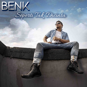 Download Lagu Benk - Seperti Tak Dicinta MP3 Download Lagu Benk - Seperti Tak Dicinta MP3