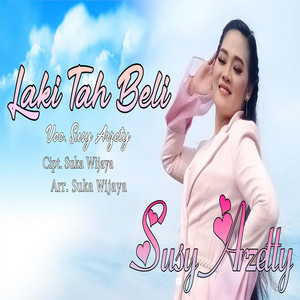 Download Lagu Susy Arzetty - LAKI TAH BELI MP3 Download Lagu Susy Arzetty - LAKI TAH BELI MP3