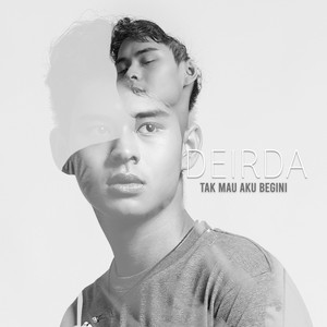 Download Lagu Deirda - Tak Mau Aku Begini MP3 Download Lagu Deirda - Tak Mau Aku Begini MP3