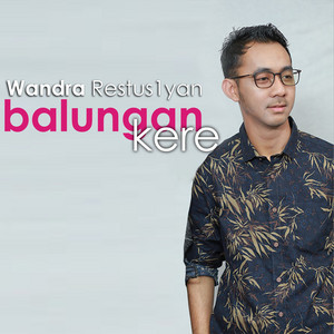Download Lagu Wandra Restusiyan - Balungan Kere MP3 Download Lagu Wandra Restusiyan - Balungan Kere MP3