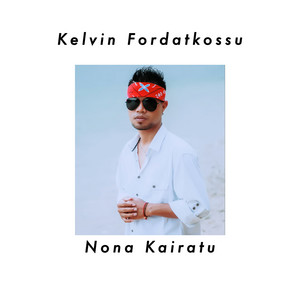 Download Lagu Kelvin Fordatkossu - Nona Kairatu MP3 Download Lagu Kelvin Fordatkossu - Nona Kairatu MP3
