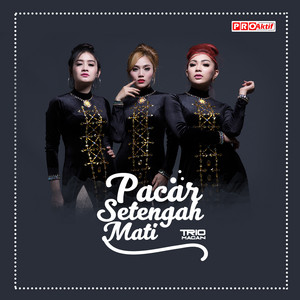 Download Lagu Trio Macan - Pacar Setengah Mati MP3 Download Lagu Trio Macan - Pacar Setengah Mati MP3