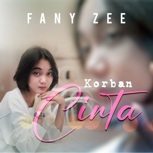 Download Lagu Fany Zee - Korban Cinta MP3 Download Lagu Fany Zee - Korban Cinta MP3