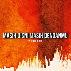 Download Lagu Adry WG, Ary Irawan - Masih Disini Masih Denganmu - Remix MP3 Download Lagu Adry WG, Ary Irawan - Masih Disini Masih Denganmu - Remix MP3