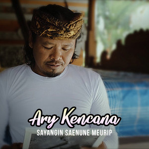 Download Lagu Ary Kencana - Sayangin Seenune Meurip MP3 Download Lagu Ary Kencana - Sayangin Seenune Meurip MP3