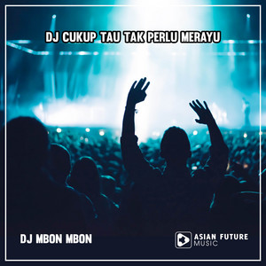 Download Lagu DJ Mbon Mbon - DJ Cukup Tau Tak Perlu Merayu MP3 Download Lagu DJ Mbon Mbon - DJ Cukup Tau Tak Perlu Merayu MP3