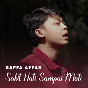 Download Lagu Raffa Affar - Sakit Hati Sampai Mati MP3 Download Lagu Raffa Affar - Sakit Hati Sampai Mati MP3