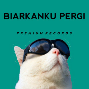 Download Lagu Premium Records - Biarkan Ku Pergi MP3 Download Lagu Premium Records - Biarkan Ku Pergi MP3