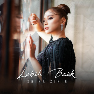 Download Lagu Shiha Zikir - Lebih Baik MP3 Download Lagu Shiha Zikir - Lebih Baik MP3