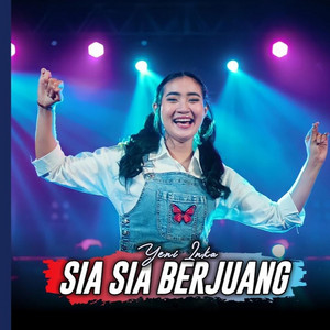 Download Lagu Yeni Inka - Sia Sia Berjuang MP3 Download Lagu Yeni Inka - Sia Sia Berjuang MP3